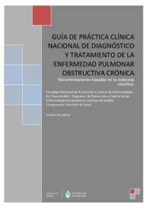 GUÍA DE PRÁCTICA CLÍNICA NACIONAL DE DIAGNÓSTICO Y TRATAMIENTO DE LA ENFERMEDAD PULMONAR OBSTRUCTIVA CRÓNICA Recomendaciones basadas en la evidencia