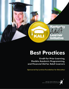 Best Practices Credit for Prior Learning, Flexible Academic Programming, and Financial Aid for Adult Learners Sponsored by Lumina Foundation for Education