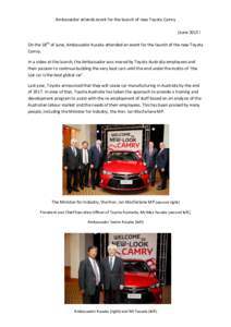 Ambassador attends event for the launch of new Toyota Camry (June 2015） On the 18th of June, Ambassador Kusaka attended an event for the launch of the new Toyota Camry. In a video at the launch, the Ambassador was move