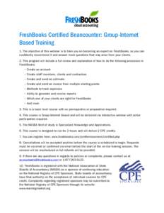FreshBooks Certified Beancounter: Group-Internet Based Training 1. The objective of this webinar is to train you on becoming an expert on FreshBooks, so you can confidently recommend it and answer most questions that may