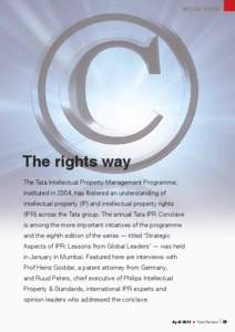 special report  The rights way The Tata Intellectual Property Management Programme, instituted in 2004, has fostered an understanding of intellectual property (IP) and intellectual property rights
