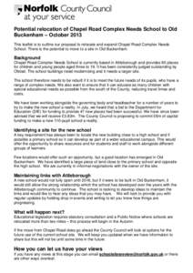 Potential relocation of Chapel Road Complex Needs School to Old Buckenham – October 2013 This leaflet is to outline our proposal to relocate and expand Chapel Road Complex Needs School. There is the potential to move t