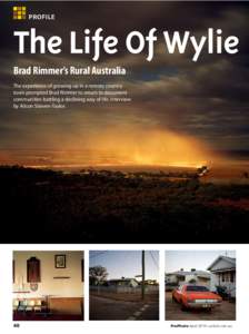 PROFILE  The Life Of Wylie Brad Rimmer’s Rural Australia The experience of growing up in a remote country town prompted Brad Rimmer to return to document