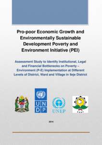 Pro-poor Economic Growth and Environmentally Sustainable Development Poverty and Environment Initiative (PEI) Assessment Study to Identify Institutional, Legal and Financial Bottlenecks on Poverty –