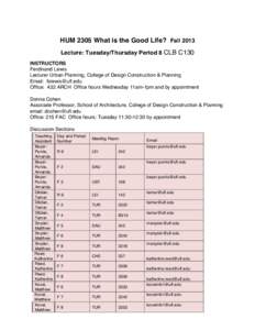 HUM 2305 What is the Good Life? Fall 2013 Lecture: Tuesday/Thursday Period 8 CLB C130 INSTRUCTORS Ferdinand Lewis Lecturer Urban Planning, College of Design Construction & Planning Email: 