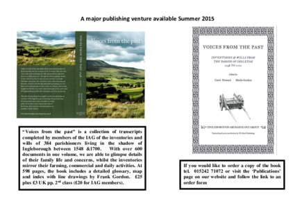 A major publishing venture available Summer 2015  “Voices from the past” is a collection of transcripts completed by members of the IAG of the inventories and wills of 384 parishioners living in the shadow of Inglebo