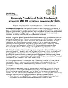 MEDIA RELEASE For Immediate Release Community Foundation of Greater Peterborough announces $investment in community vitality Recipients from local charitable organizations honoured at community celebration