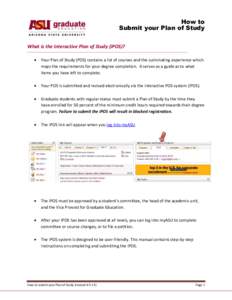 How to Submit your Plan of Study What is the Interactive Plan of Study (iPOS)?   Your Plan of Study (POS) contains a list of courses and the culminating experience which