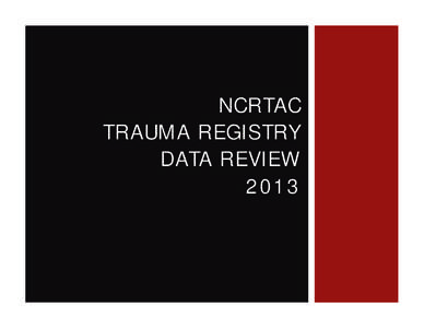 NCRTAC TRAUMA REGISTRY DATA REVIEW 2013  TOTAL TRAUMA PATIENTS