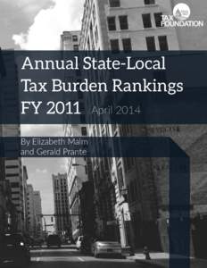 Annual State-Local Tax Burden Rankings FY 2011 April 2014 By Elizabeth Malm and Gerald Prante