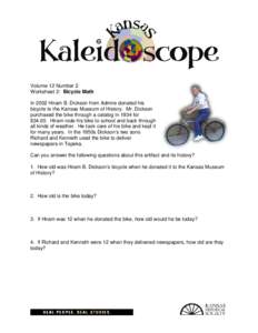 Volume 12 Number 2 Worksheet 2: Bicycle Math In 2002 Hiram B. Dickson from Admire donated his bicycle to the Kansas Museum of History. Mr. Dickson purchased the bike through a catalog in 1934 for $[removed]Hiram rode his b