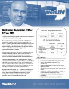 Electronics Technician (EST or CETa or CET) Electronics technicians cover a wide variety of positions in several industries, determined by their training. In service/technology industries, electronics technicians may ins