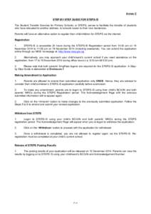 Annex C STEP-BY-STEP GUIDE FOR STEPS-IS The Student Transfer Exercise for Primary Schools, or STEPS, serves to facilitate the transfer of students who have relocated to another address, to schools nearer to their new res