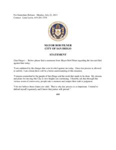 For Immediate Release: Monday, July 22, 2013 Contact: Lená Lewis, [removed]MAYOR BOB FILNER CITY OF SAN DIEGO STATEMENT