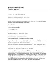 Missouri State Archives Finding Aid 3.36 OFFICE OF THE GOVERNOR SAMUEL AARON BAKER, [removed]Abstract: Records[removed]of Governor Samuel Aaron Baker[removed]include a single concurrent resolution and supporting cert