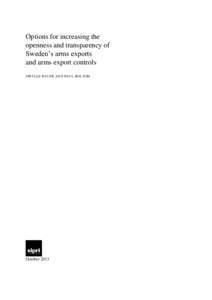 Options for increasing the openness and transparency of Sweden’s arms exports and arms export controls SIBYLLE BAUER AND PAUL HOLTOM