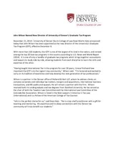 John Wilson Named New Director of University of Denver’s Graduate Tax Program November 21, 2014—University of Denver Sturm College of Law Dean Martin Katz announced today that John Wilson has been appointed as the ne