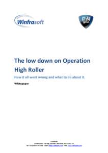 The low down on Operation High Roller How it all went wrong and what to do about it. Whitepaper  Winfrasoft