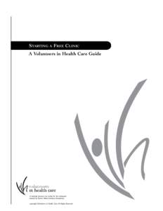 STARTING A FREE CLINIC A Volunteers in Health Care Guide A national resource on caring for the uninsured funded by Robert Wood Johnson Foundation copyright, Volunteers in Health Care, All Rights Reserved