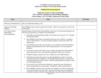 VT Health Care Innovation Project Health Care Workforce Work Group Meeting Agenda Pending Work Group Approval Wednesday, October 22, 2014; 3:00-5:00pm EXE - 4th Floor Conf Room, Pavilion Building, Montpelier Call-in Numb