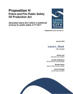 Proposition H Police and Fire Public Safety Oil Production Act Generated nearly $3.4 million in additional revenue for public safety in FY 2017 Independence you can rely on