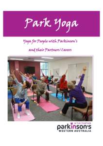 Park Yoga Yoga for People with Parkinson’s and their Partners/Carers Park Yoga Do you feel like getting out of the house and doing