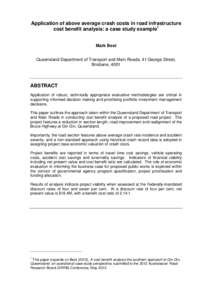 Application of above average crash costs in road infrastructure cost benefit analysis: a case study example1 Mark Best Queensland Department of Transport and Main Roads, 41 George Street, Brisbane, 4001