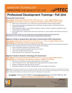 ASSISTIVE TECHNOLOGY IMPROVING THE QUALITY OF LIFE Professional Development Trainings– Fall 2014 Proloquo2Go Crash Course Dates offered: Wednesday, September 24th, 2014 from 9 a.m. - 5 p.m. Cost: $125/per person