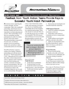 Healthier Futures through Recreation  Fall 2003 Volume 6, Issue 3 Feedback from Youth Action Teams Provide Keys to Successful Youth/Adult Partnerships