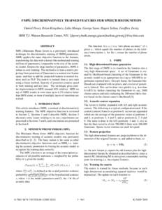 FMPE: DISCRIMINATIVELY TRAINED FEATURES FOR SPEECH RECOGNITION Daniel Povey, Brian Kingsbury, Lidia Mangu, George Saon, Hagen Soltau, Geoffrey Zweig IBM T.J. Watson Research Center, NY; {dpovey,bedk,mangu,gsaon,hsoltau,g