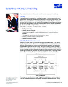 SalesAbility III Consultative Selling A practical, customer-focused, needs-based approach to selling Overview This highly interactive and practical workshop is designed to improve sales productivity and results by helpin