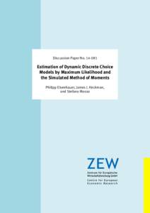 Dis­­cus­­si­­on Paper No[removed]Estimation of Dynamic Discrete Choice Models by Maximum Likelihood and the Simulated Method of Moments Philipp Eisenhauer, James J. Heckman,