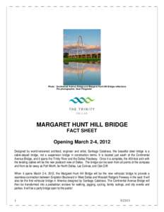 Photo: Continental Avenue Bridge and Margaret Hunt Hill Bridge reflections Pro photographer, Sean Fitzgerald MARGARET HUNT HILL BRIDGE FACT SHEET Opening March 2-4, 2012