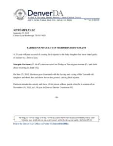 NEWS RELEASE September 23, 2013 Contact: Lynn Kimbrough, [removed]FATHER FOUND GUILTY OF MURDER IN BABY’S DEATH A 31-year-old man accused of causing fatal injuries to his baby daughter has been found guilty