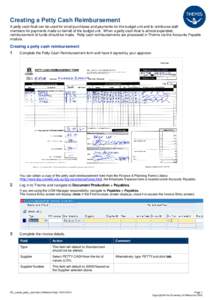 Creating a Petty Cash Reimbursement A petty cash float can be used for small purchases and payments for the budget unit and to reimburse staff members for payments made on behalf of the budget unit. When a petty cash flo