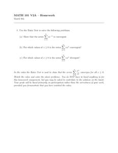 MATH 101 V2A – Homework March 9th 1. Use the Ratio Test to solve the following problems. (a) Show that the series