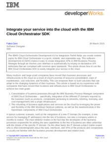 Integrate your service into the cloud with the IBM Cloud Orchestrator SDK Fabio Cerri Software Designer IBM