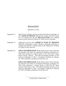 BULLETIN September 19, 2014 September 15 The Division of Finance has been notified that effective September 15, 2014, BANK OF BELTON, Belton, Cass County, Missouri, Charter