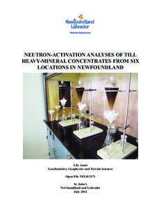 NEUTRON-ACTIVATION ANALYSES OF TILL HEAVY-MINERAL CONCENTRATES FROM SIX LOCATIONS IN NEWFOUNDLAND S.D. Amor Geochemistry, Geophysics and Terrain Sciences