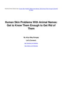 View the Online Version here: Human Skin Problems With Animal Names: Get to Know Them Enough to Get Rid of Them Human Skin Problems With Animal Names: Get to Know Them Enough to Get Rid of Them