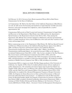 WAYNE BELL REAL ESTATE COMMISSIONER On February 14, 2013, Governor Jerry Brown appointed Wayne Bell as Real Estate Commissioner for the State of California. As Commissioner, Mr. Bell is the chief officer of the Californi