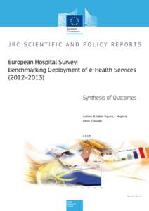 European Hospital Survey: Benchmarking Deployment of e-Health Services (2012–2013) Synthesis of Outcomes Authors: R. Sabes-Figuera, I. Maghiros Editor: F. Abadie