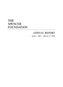 THE SPENCER FOUNDATION ANNUAL REPORT April 1, 2001 – March 31, 2002