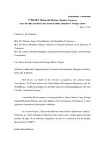 (Provisional Translation) 1st TICAD V Ministerial Meeting: Opening Ceremony Speech by His Excellency Mr. Fumio Kishida, Minister of Foreign Affairs May 4, 2014 Thank you, Mr. Chairman. H.E. Mr. Philemon Yang, Prime Minis