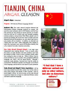 TIANJIN, CHINA ABIGAIL GLEASON Abigail’s Major: Undecided Program: UW Intensive Chinese Language, Summer Academic Life: Our study abroad program followed the