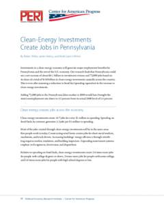 Clean-Energy Investments Create Jobs in Pennsylvania By Robert Pollin, James Heintz, and Heidi Garrett-Peltier Investments in a clean-energy economy will generate major employment benefits for Pennsylvania and the rest o