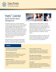 TMS® CAFM Quick and Easy Space Management TMS CAFM is an easy-to-use, computer-aided facility management (CAFM) application that provides 2D drafting