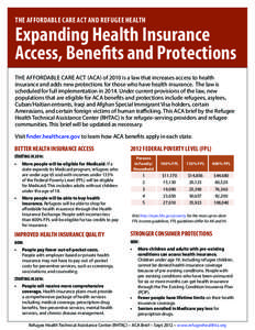 THE AFFORDABLE CARE ACT AND REFUGEE HEALTH  Expanding Health Insurance Access, Benefits and Protections THE AFFORDABLE CARE ACT (ACA) of 2010 is a law that increases access to health insurance and adds new protections fo