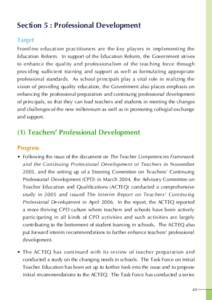 Section 5 : Professional Development Target Frontline education practitioners are the key players in implementing the Education Reform. In support of the Education Reform, the Government strives to enhance the quality an