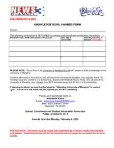 DUE FEBRUARY 9, 2015  KNOWLEDGE BOWL AWARDS FORM School: The following information is REQUIRED to process and coordinate scholarship information. STUDENT’S FULL NAME AND GRADUATING CLASS